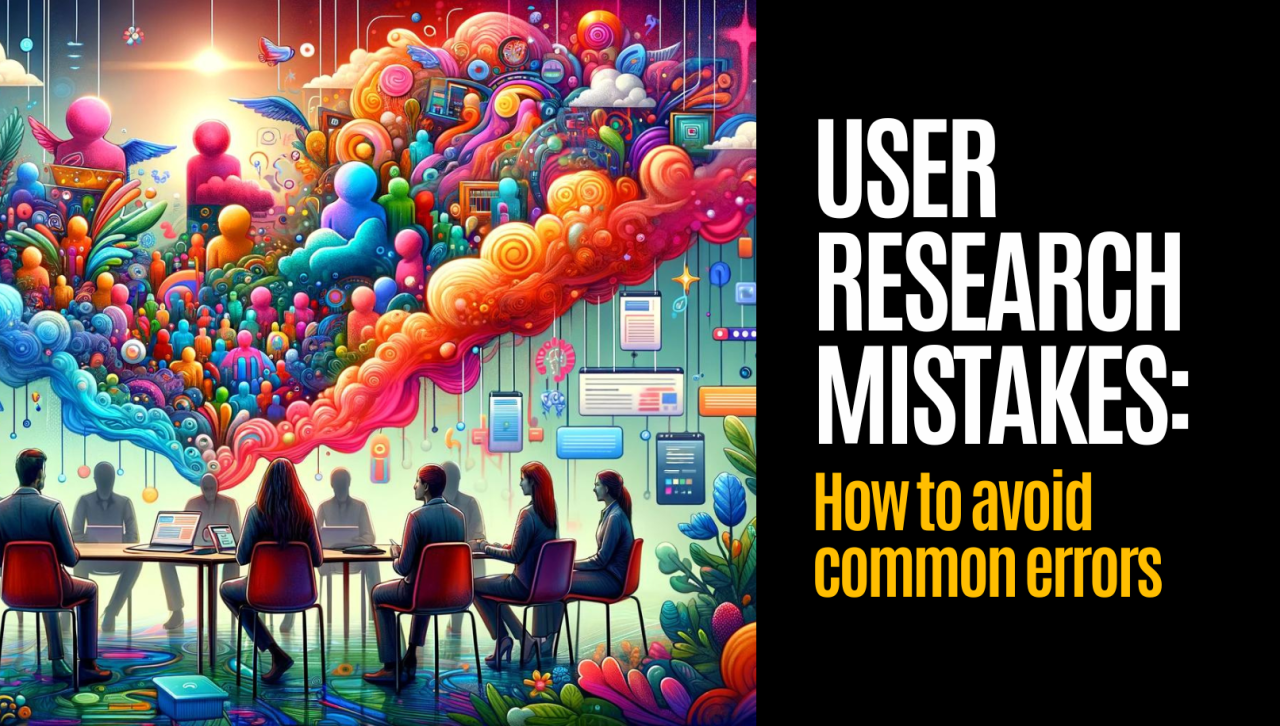 9 Common User Research Mistakes to Avoid